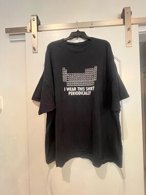 Black “I wear this shirt Periodically” Graphic Tee. XXXXL
